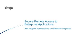 Secure Remote Access to Enterprise Applications RSA Adaptive Authentication and NetScaler Integration