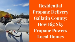 Residential Propane Delivery Gallatin County: How Big Sky Propane Powers Local H