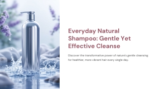 Everyday Natural Shampoo: Gentle Yet Effective Cleanse