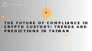 The Future of Compliance in Crypto Custody Trends and Predictions in Taiwan