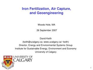 Iron Fertilization, Air Capture, and Geoengineering Woods Hole, MA 26 September 2007