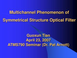Multichannel Phenomenon of Symmetrical Structure Optical Filter