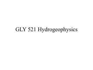 GLY 521 Hydrogeophysics