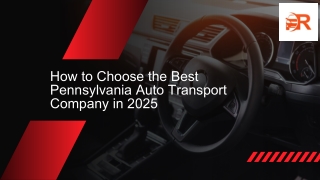 How to Choose the Best Pennsylvania Auto Transport Company in 2025