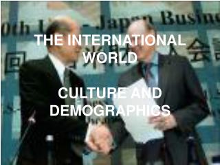 THE INTERNATIONAL WORLD CULTURE AND DEMOGRAPHICS