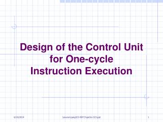 Design of the Control Unit for One-cycle Instruction Execution