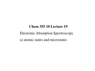 Chem 355 10 Lecture 19 Electronic Absorption Spectroscopy a) atomic states and microstates