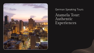 German Speaking Tour Guides Johannesburg Discover South Africa with Atamela Tour