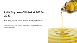 India Soybean Oil Market Outlook 2025, Share, Size and Forecast By 2033