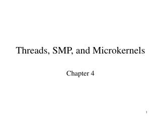 Threads, SMP, and Microkernels