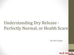 Understanding Dry Release - Perfectly Normal, or Health Scar