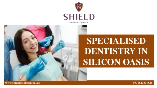 Specialised Dentistry in Deira | Specialised Dentistry in Silicon Oasis