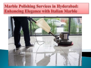 Marble Polishing Services in Hyderabad Enhancing Elegance with Italian Marble