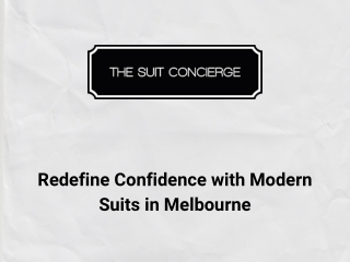 Redefine Confidence with Modern Suits in Melbourne
