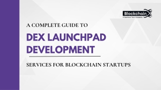 A Complete Guide to DEX Launchpad Development Services for Blockchain Startups