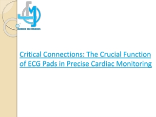 Critical Connections: Crucial Function of ECG Pads in Precise Cardiac Monitoring