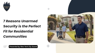 7 Reasons Unarmed Security is the Perfect Fit for Residential Communities