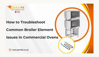 How to Troubleshoot Common Commercial Ovens Broiler Element Problems