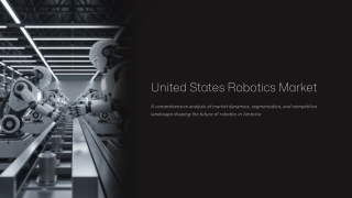 United States Robotics Market 2025: Size, Trends, Growth, Latest Insights and Fo
