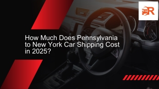 How Much Does Pennsylvania to New York Car Shipping Cost in 2025?