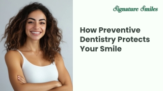 Role of Preventive Dentistry in Maintaining a Healthier, Brighter Smile