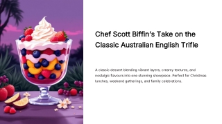 Chef Scott Biffin Reveals How to Build the Ultimate Australian English Trifle