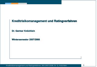 Kreditrisikomanagement und Ratingverfahren Dr. Germar Knöchlein Wintersemester 2007/2008