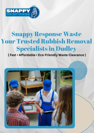 Your Trusted Rubbish Removal Specialists in Dudley – Snappy Response Waste
