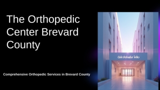 The Orthopedic Center Brevard County: A Comprehensive Guide
