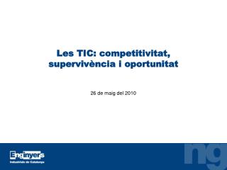 Les TIC: competitivitat, supervivència i oportunitat