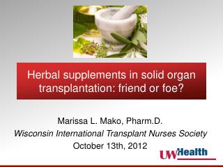 Herbal supplements in solid organ transplantation: friend or foe?