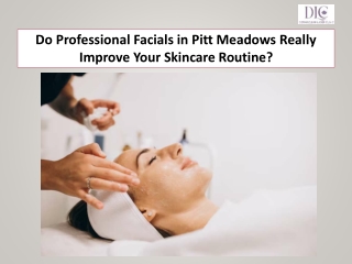 Do Professional Facials in Pitt Meadows Really Improve Your Skincare Routine?