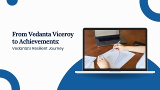 From Vedanta Viceroy to Achievements Vedanta’s Resilient Journey