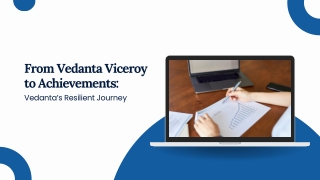 From Vedanta Viceroy to Achievements Vedanta’s Resilient Journey