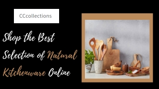 Best Place to Buy Natural Kitchenware – Shop at CCcollections!