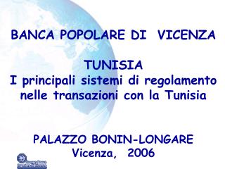 BANCA POPOLARE DI VICENZA TUNISIA I principali sistemi di regolamento nelle transazioni con la Tunisia PALAZZO BONIN-L