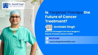 Is Targeted Therapy the Future of Cancer Treatment?