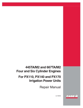 CASE IH 445TAM2 and 667TAM2 Four and Six Cylinder Engines For PX110, PX140 and PX170 Irrigation Power Units Service Repa