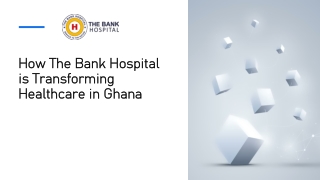 How The Bank Hospital is Transforming Healthcare in Ghana