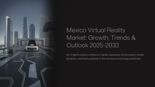 Mexico Virtual Reality Market Size, Share, Latest Insights & Forecast 2025-2033