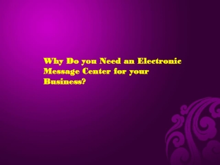 Why Do you Need an Electronic Message Center for your Busine