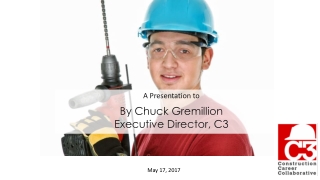 A Presentation to By Chuck Gremillion Executive Director, C3