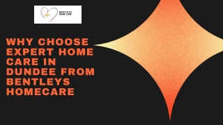 Why Choose Expert Home Care in Dundee from Bentleys Homecare