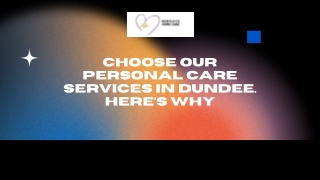 Choose Our Personal Care Services in Dundee. Here’s Why