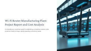 Establishing a Wi-Fi Router Manufacturing Facility: Essential Steps