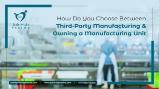 Choose Between Third-Party Pharma Manufacturing and Owning a Manufacturing Unit