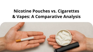Nicotine Pouches vs. Cigarettes & Vapes A Comparative Analysis