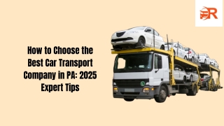 How to Choose the Best Car Transport Company in PA: 2025 Expert Tips