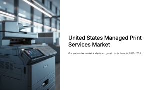 United States Managed Print Services Market 2025: Size, Growth, Latest Trends