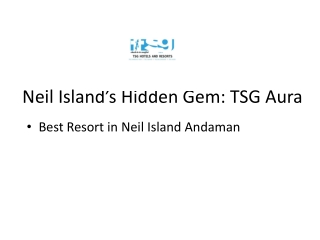 Neil Island’s Hidden Gem: TSG Aura – Best Resort in Andaman for Leisure & Romanc
